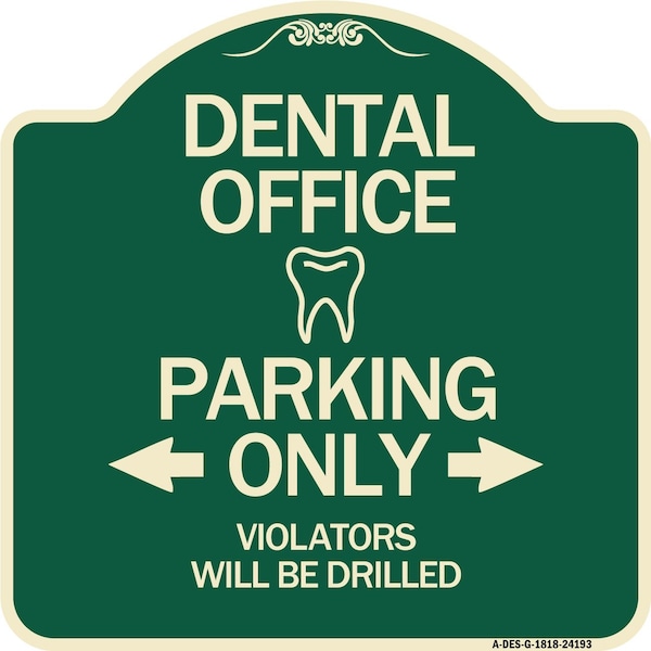 Signmission Dental Office Parking Only Violators Will Be Drilled Heavy-Gauge Aluminum Architectural Sign A-DES-G-1818-24193 - main